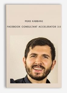 Facebook Consultant Accelerator 3.0 by Mike Kabbani