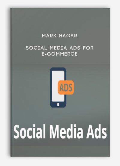 Mark Hagar – Social Media Ads for E-Commerce