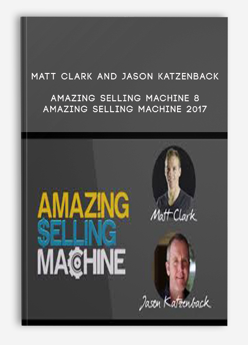 Matt Clark and Jason Katzenback – Amazing Selling Machine 8 – Amazing Selling Machine 2017