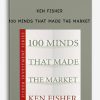 100 Minds That Made the Market by Ken Fisher