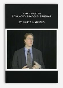3 Day Master Advanced Trading Seminar by Chris Manning