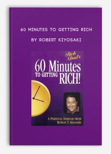 60 Minutes To Getting Rich by Robert Kiyosaki