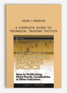 A Complete Guide to Technical Trading Tactics by John L.Person