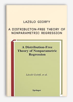 A Distribuiton-Free Theory of Nonparametric Regression by Lazslo Giorfy
