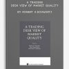 A Trading Desk View of Market Quality by Robert A.Schwartz