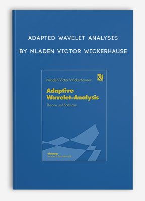 Adapted Wavelet Analysis by Mladen Victor Wickerhause