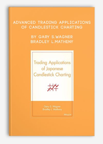 Advanced Trading Applications of Candlestick Charting by Gary S.Wagner & Bradley L.Matheny