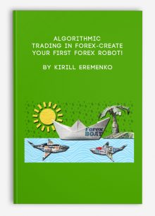 Algorithmic Trading In Forex-Create Your First Forex Robot! by Kirill Eremenko