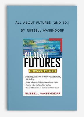All About Futures (2nd Ed.) by Russell Wasendorf