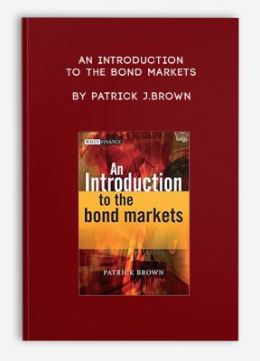 An Introduction to the Bond Markets by Patrick J.Brown