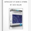 Astrology At Work & Others by Jack Gillen