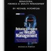 Behavioral Finance & Wealth Management by Michael M.Pompian