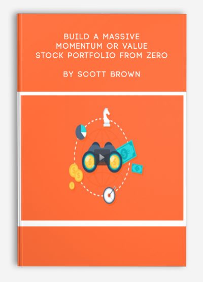 Build A Massive Momentum Or Value Stock Portfolio From Zero by Scott Brown
