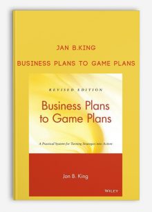 Business Plans to Game Plans by Jan B.King