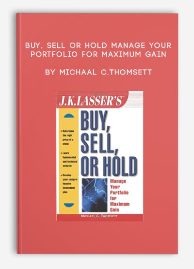 Buy, Sell or Hold Manage Your Portfolio for Maximum Gain by Michaal C.Thomsett