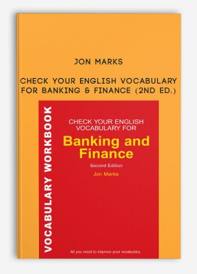 Check Your English Vocabulary for Banking & Finance (2nd Ed.) by Jon Marks