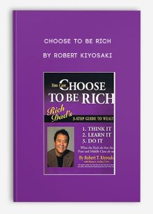 Choose To Be Rich by Robert Kiyosaki