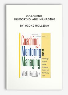 Coaching, Mentoring and Managing by Micki Holliday