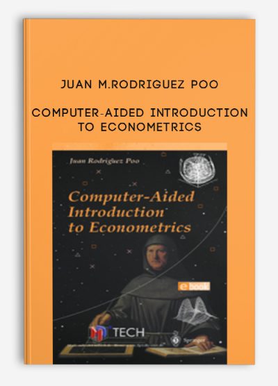 Computer-Aided Introduction to Econometrics by Juan M.Rodriguez Poo