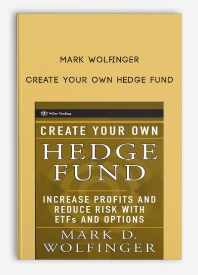 Create Your Own Hedge Fund by Mark Wolfinger