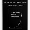 DayTrading into the Millenium by Michael P.Turner