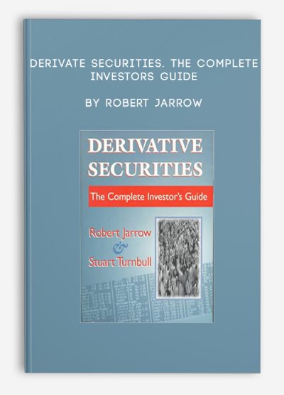 Derivate Securities. The Complete Investors Guide by Robert Jarrow