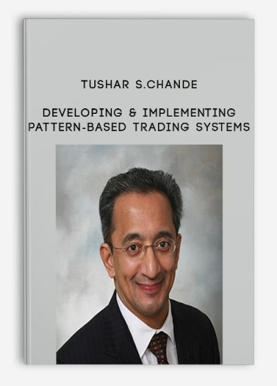 Developing & Implementing Pattern-Based Trading Systems by Tushar S.Chande