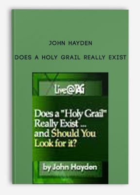 Does a Holy Grail Really Exist by John Hayden