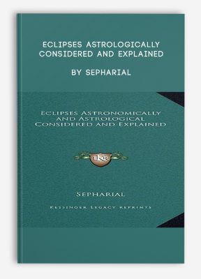Eclipses Astrologically Considered and Explained by Sepharial