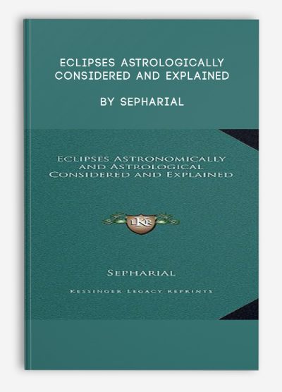 Eclipses Astrologically Considered and Explained by Sepharial