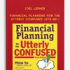 Financial Planning for the Utterly Confused (6th Ed.) by Joel Lerner