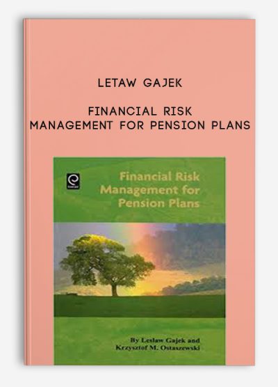 Financial Risk Management for Pension Plans by Letaw Gajek