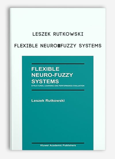Flexible Neuro-Fuzzy Systems by Leszek Rutkowski