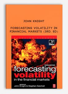 Forecasting Volatility in Financial Markets (3rd. Ed) by John Knight
