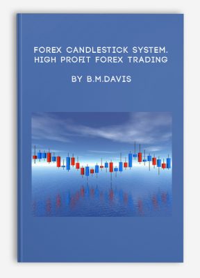 Forex Candlestick System. High Profit Forex Trading by B.M.Davis