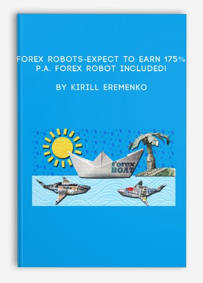 Forex Robots-Expect To Earn 175% P.A. Forex Robot Included! by Kirill Eremenko