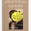Full Frontal PR Getting People Talking About You, Your Business, or Your Product by Richard Laermer, Michael Prichinello