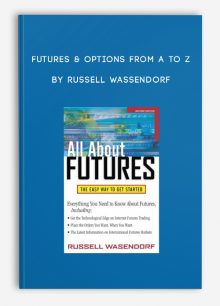 Futures & Options from A to Z by Russell Wassendorf