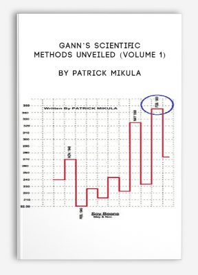 Gann’s Scientific Methods Unveiled (Volume 1) by Patrick Mikula