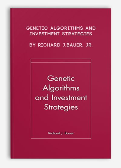 Genetic Algorithms and Investment Strategies by Richard J.Bauer, Jr.