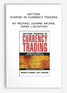 Getting Started in Currency Trading by Michael Duarne Archer, James L.Bickford