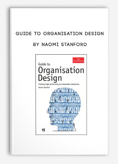 Guide to Organisation Design by Naomi Stanford