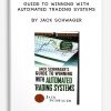 Guide to Winning with Automated Trading Systems by Jack Schwager