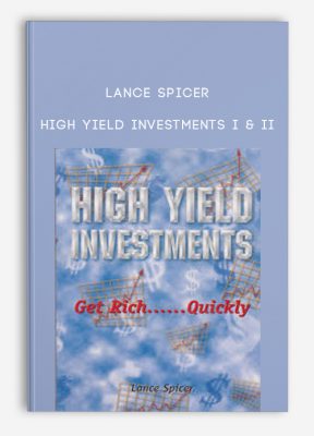 High Yield Investments I and II by Lance Spicer
