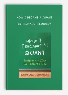 How I Became a Quant by Richard R.Lindsey