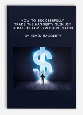 How To Successfully Trade The Haggerty Slim Jim Strategy for Explosive Gains by Kevin Haggerty