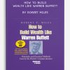 How to Build Wealth Like Warren Buffett by Robert Miles