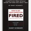 How to Get Your Competition Fired Without Saying Anything Bad About Them by Randy Schwantz