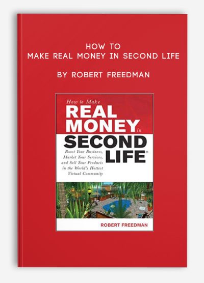 How to Make Real Money in Second Life by Robert Freedman