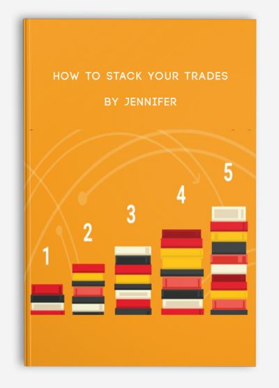 How to Stack Your Trades by Jennifer